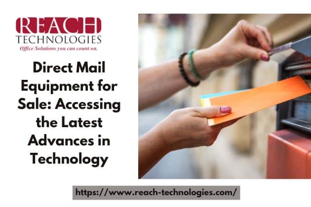 DIRECT MAIL EQUIPMENT FOR SALE: ACCESSING THE LATEST ADVANCES IN TECHNOLOGY