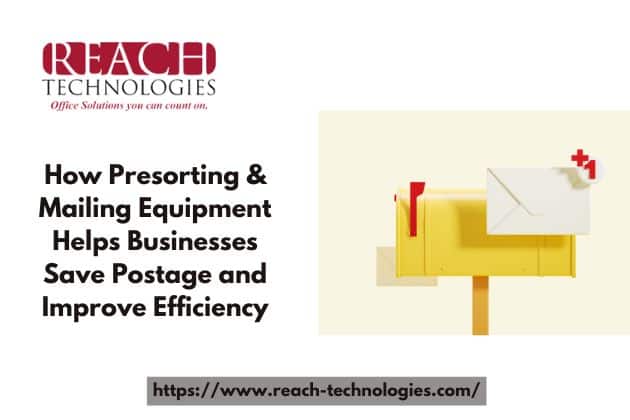 How Presorting & Mailing Equipment Helps Businesses Save Postage and Improve Efficiency
